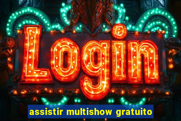 assistir multishow gratuito